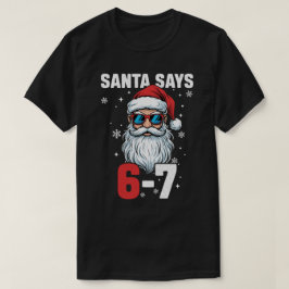 Santa sagt sechs sieben, lustiges 67 Weihnachten  T-Shirt