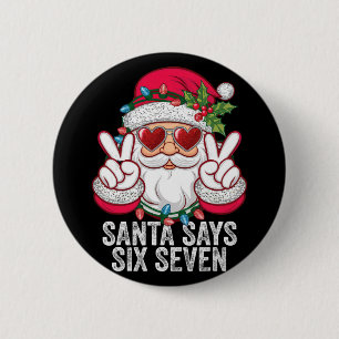 Santa sagt sechs sieben lustiges Weihnachten 67 Me Button