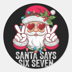 Santa sagt sechs sieben Lustiges Weihnachten 67 Me Runder Aufkleber
