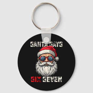 Santa sagt sechs sieben lustiges Weihnachten 67 Me Schlüsselanhänger