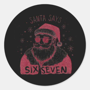 Santa sagt sechs sieben Weihnachten 67 Meme Xmas J Runder Aufkleber
