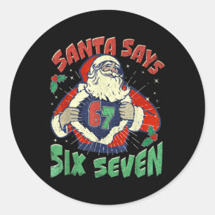 Santa sagt Sick Seven 67 Six Seven Meme Trending P Runder Aufkleber