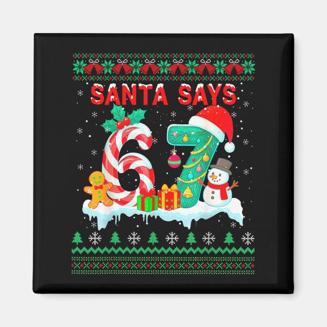 Santa Says 67 Christmas Ugly Sweater 6 7 Six Seven Magnet (Vorne)