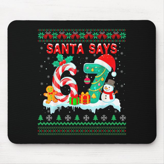Santa Says 67 Christmas Ugly Sweater 6 7 Six Seven Mousepad (Vorne)