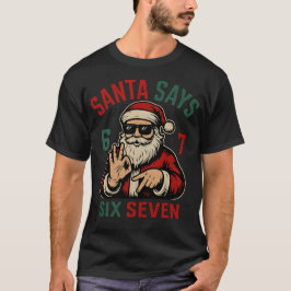 Santa Says Six Seven T-Shirt