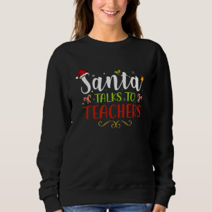 Santa spricht mit Lehrern Funny Christmas Sweatshirt