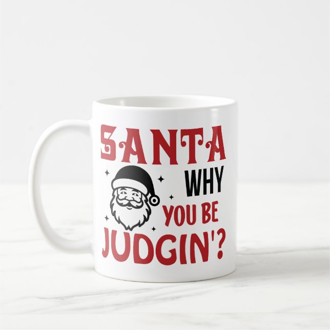 Santa Why You Be Judgin' Funny Kaffeetasse (Links)