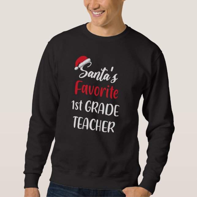 Santas Favorite 1st Grade Teacher   Christmas   Sweatshirt (Vorderseite)