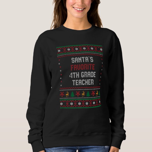 Santas Favorite 4th Grade Teacher    Chritsmas Sweatshirt (Vorderseite)