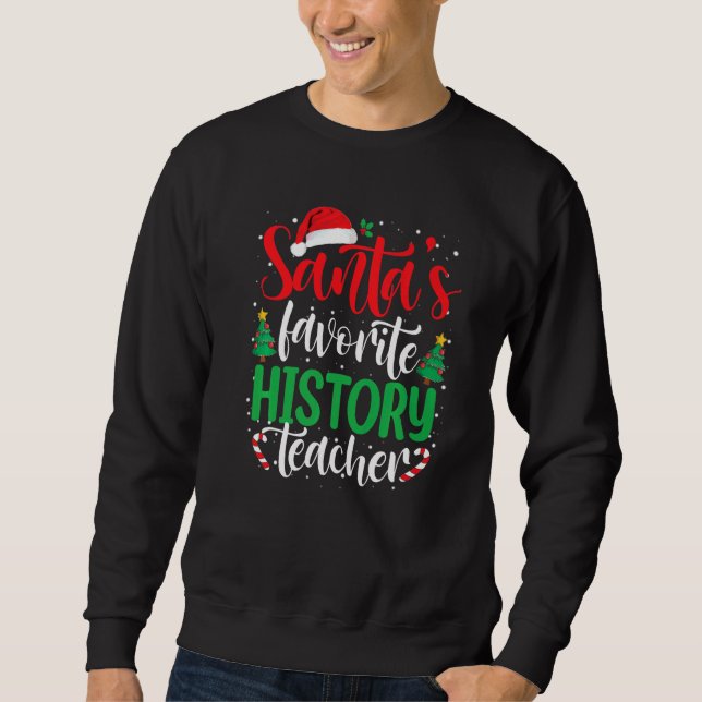 Santa's Favorite History Teacher Christmas Santa H Sweatshirt (Vorderseite)