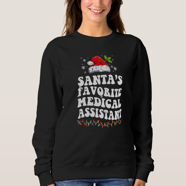 Santa's Favorite Medical Assistant Christmas   Ide Sweatshirt (Vorderseite)