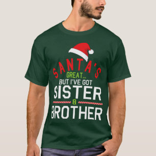Santas Great, aber ich Got Schwester Brother Merry T-Shirt