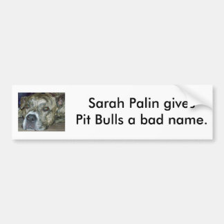 Sarah Palin gibt Pitbullen einen schlechten Namen Autoaufkleber