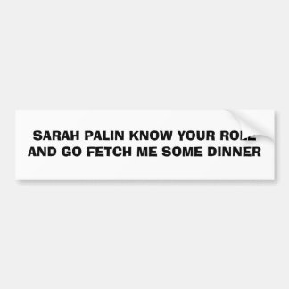 SARAH PALIN KENNEN IHRE ROLLE UND GEHEN HOLEN MIR AUTOAUFKLEBER