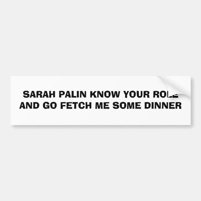 SARAH PALIN KENNEN IHRE ROLLE UND GEHEN HOLEN MIR AUTOAUFKLEBER (Vorne)