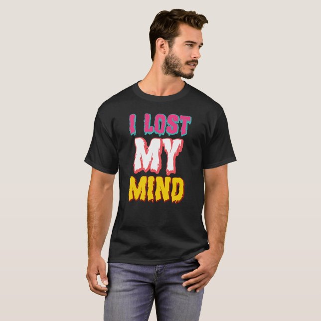Sarcasi ich habe meinen Verstand verloren - Funny  T-Shirt (Vorne ganz)
