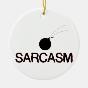 Sarcasm Bombed Keramikornament