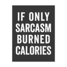 Sarcasm Burn Calories Funny Quote