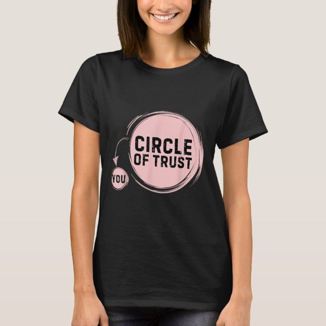 Sarcasm Circle Of Trust Funny  T-Shirt (Vorderseite)
