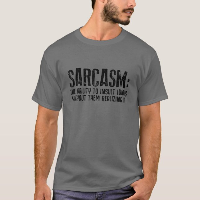 Sarcasm die Fähigkeit, Idioten ohne sie zu infizie T-Shirt (Vorderseite)