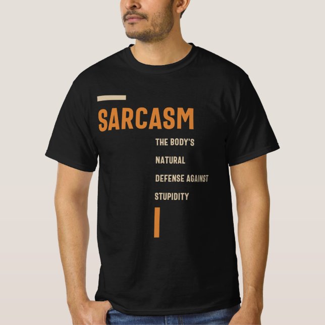 Sarcasm die Verteidigung gegen die Dummheit lustig T-Shirt (Vorderseite)