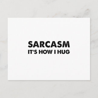 Sarcasm Es ist, wie ich den Funny Sarcastic umarme Postkarte