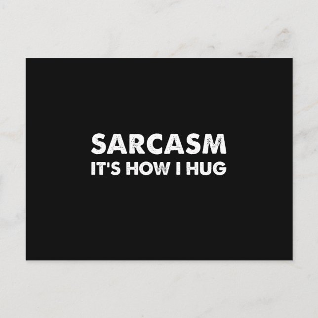 Sarcasm Es ist, wie ich den Funny Sarcastic umarme Postkarte (Vorderseite)