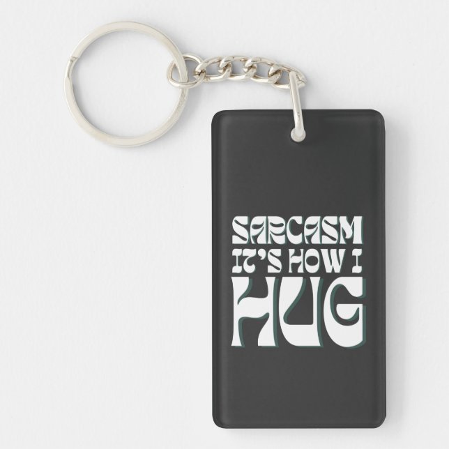 Sarcasm Es ist, wie ich den lustigen sarkastischen Schlüsselanhänger (Vorderseite)
