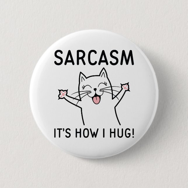 Sarcasm Es ist, wie ich umarme Button (Vorderseite)