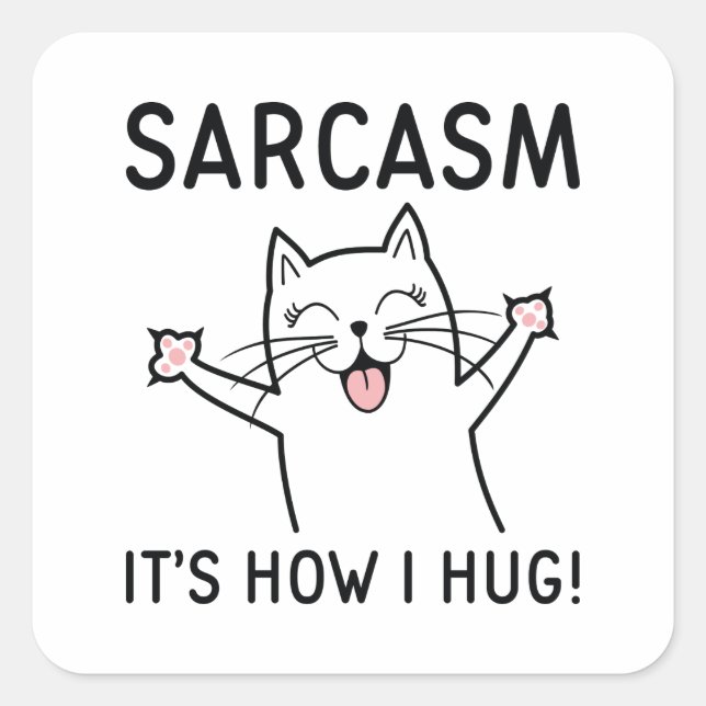 Sarcasm Es ist, wie ich umarme Quadratischer Aufkleber (Vorderseite)