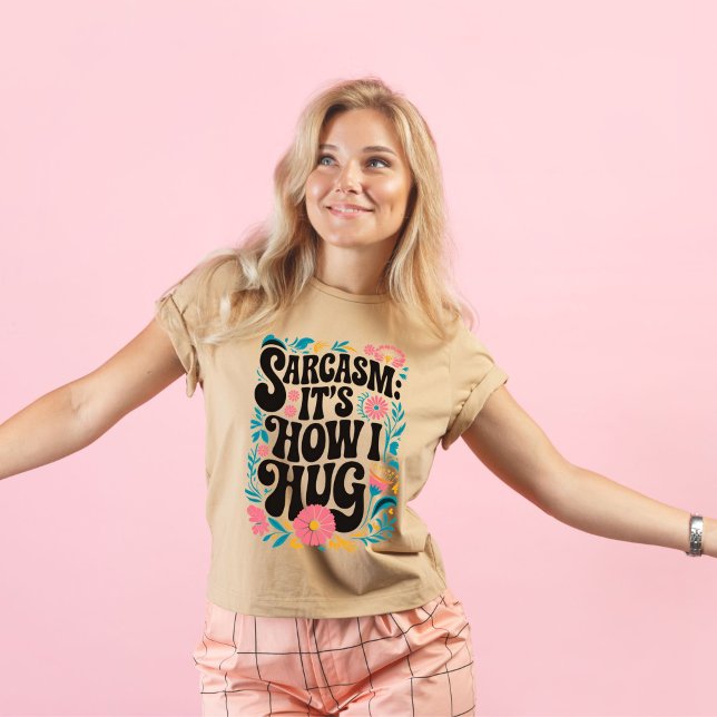 Sarcasm Es, wie ich umarmte, lustig sarkastisch T-Shirt (Von Creator hochgeladen)