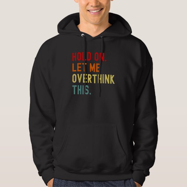 Sarcasm Humorous Sarcasm  Overthink Hoodie (Vorderseite)