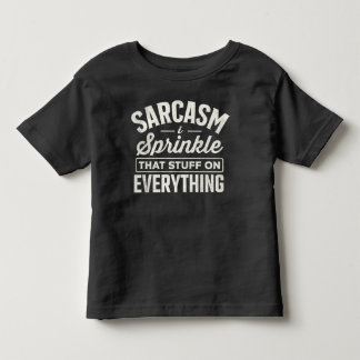 Sarcasm I Sprinkle That Stuff On Everything Kleinkind T-shirt