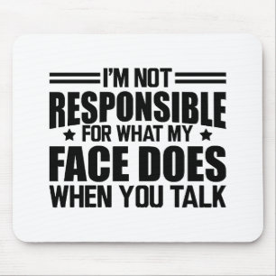 Sarcasm - Ich bin nicht dafür verantwortlich, was  Mousepad
