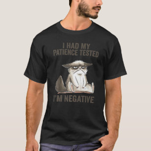 Sarcasm ich hatte meine Geduld getestet, ich bin e T-Shirt