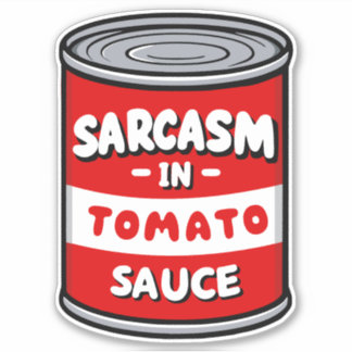 Sarcasm in Tomatensauce Aufkleber