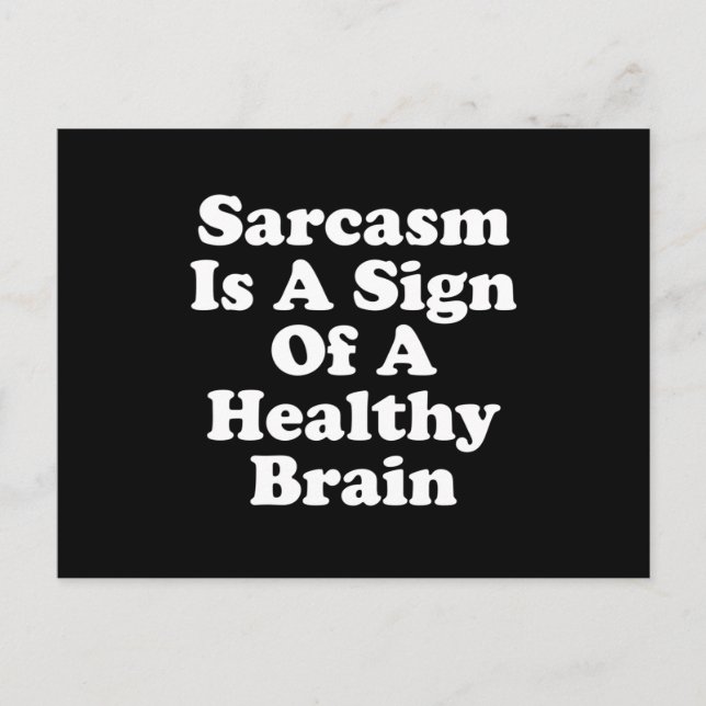 Sarcasm Is A Sign Of A Healthy Brain Postkarte (Vorderseite)