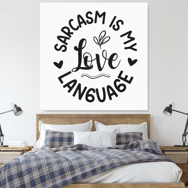 Sarcasm Is My Love Leinwanddruck (Insitu (Schlafzimmer))