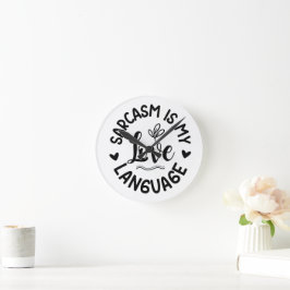 Sarcasm Is My Love Runde Wanduhr