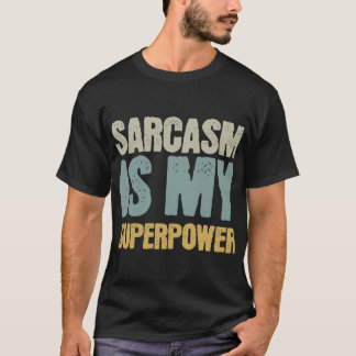 Sarcasm Is My Superpower gift girl T-Shirt