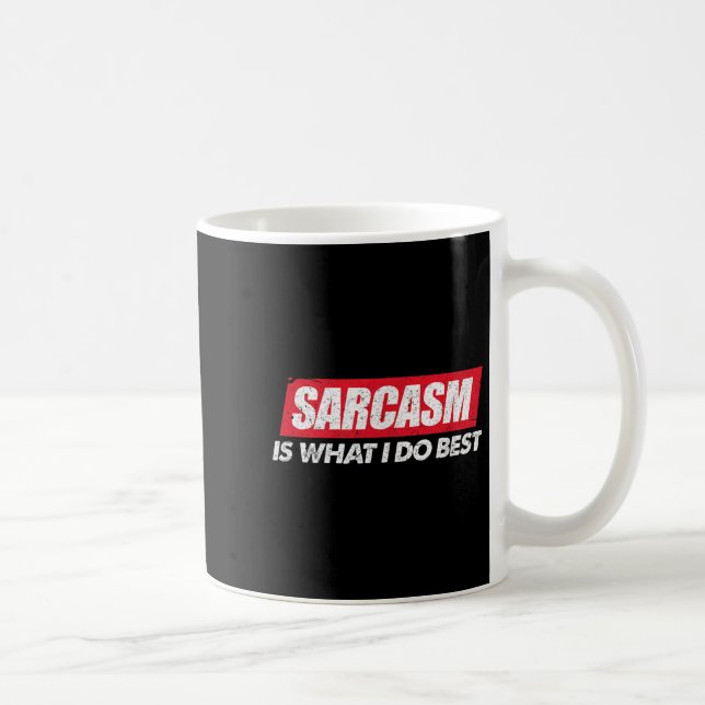 Sarcasm Is What I Do Bes I Funny Sarcastic Nerdy G Kaffeetasse (Rechts)