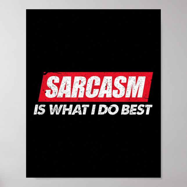 Sarcasm Is What I Do Bes I Funny Sarcastic Nerdy G Poster (Vorne)