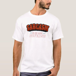 Sarcasm ist meine einzige Verteidigung - Funny Sar T-Shirt