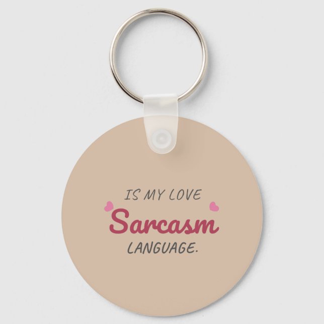 Sarcasm ist meine Liebe - Freundliche Beziehung Schlüsselanhänger (Vorderseite)