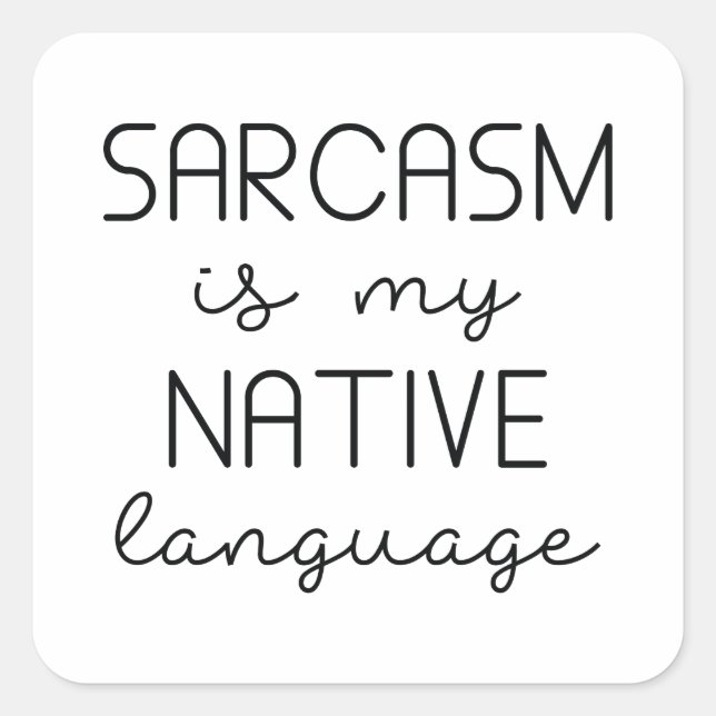 Sarcasm ist meine Muttersprache Quadratischer Aufkleber (Vorderseite)