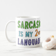 Sarcasm ist meine zweite Sprache