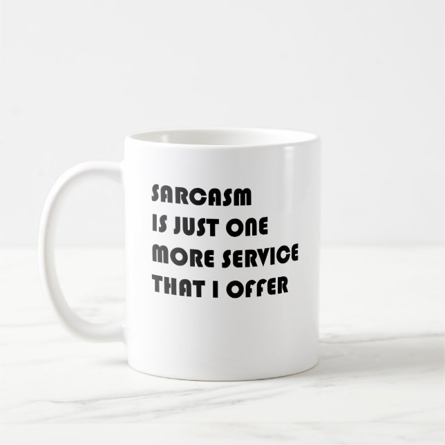 Sarcasm ist nur eine weitere Dienstleistung, die i Kaffeetasse (Links)