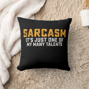 Sarcasm ist nur einer meiner vielen Talente Kissen