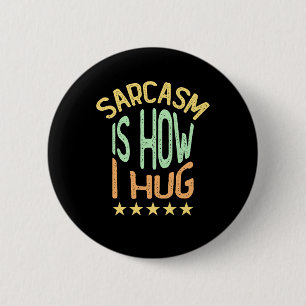 Sarcasm ist, wie ich mich umarme button