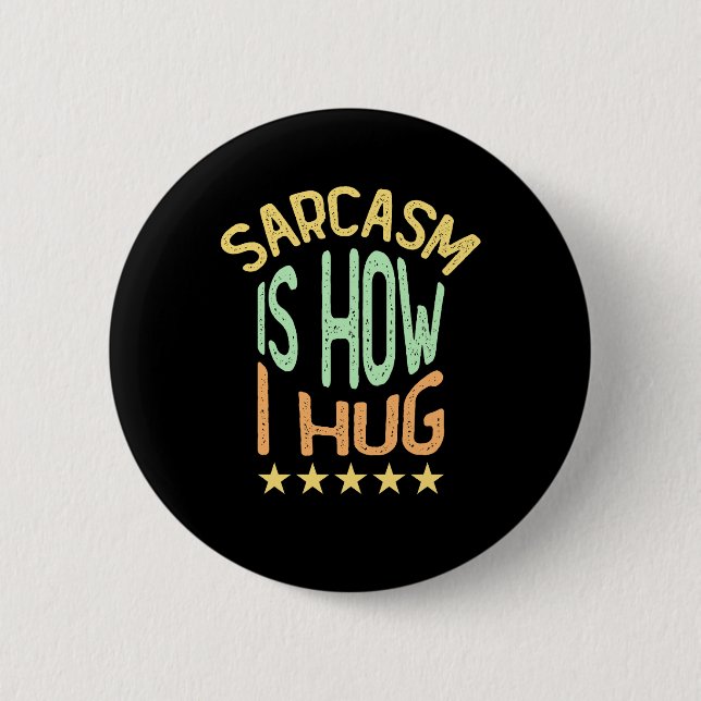 Sarcasm ist, wie ich mich umarme button (Vorderseite)